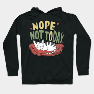 Nope Not Today Napping Kitty Hoodie